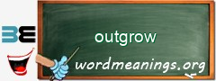 WordMeaning blackboard for outgrow